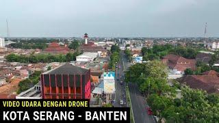 Kota Serang Drone, Video Udara Ibukota Provinsi Banten di Akhir Tahun