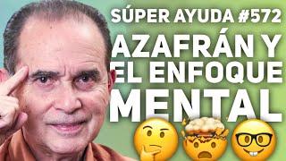 SÚPER AYUDA #572 Azafrán Y El Enfoque Mental