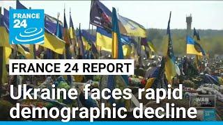 Ukraine faces rapid demographic decline • FRANCE 24 English