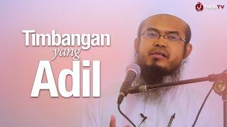 Khutbah Jum'at: Timbangan Yang Adil - Ustadz Anas Burhanuddin, MA.