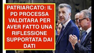 PATRIARCATO: IL PD PROCESSA VALDITARA PER AVER FATTO UNA RIFLESSIONE SUPPORTATA DAI DATI