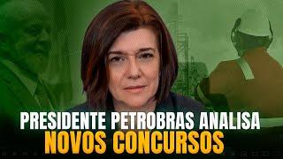 PRESIDENTE PETROBRAS ANALISA NOVOS CONCURSOS! CONCURSO PETROBRAS!!