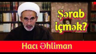 Hacı Əhliman - Şərab içmək?