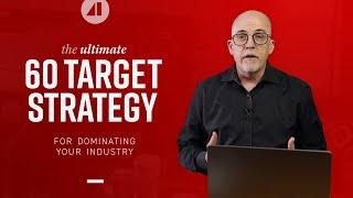 The Ultimate 60 Target Strategy for Dominating Your Industry