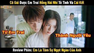 Review Phim: Cô Gái Được Em Trai Hồng Hài Nhi Công Khai Tỏ Tình và Cái Kết | Full | Phim Ngôn Tình