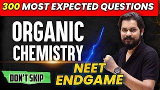 ORGANIC CHEMISTRY : 300 Most Expected Questions  NEET 2022 ENDGAME !!!