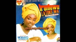 Evang. Morayo Oluwasegun - Iranlowo Latoke Wa (Help From Above)