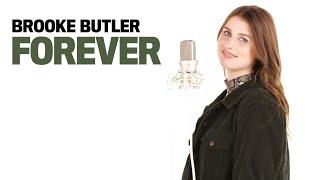 BROOKE BUTLER▸ “Forever” (original song)