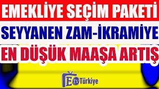 Emekliye Seçim Paketi Seyyanen - İkramiye - En Düşük Maaş Artışı