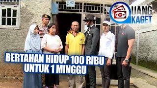 UANG KAGET EPISODE 71 - Bertahan Hidup, 100 Ribu Untuk 1 Minggu