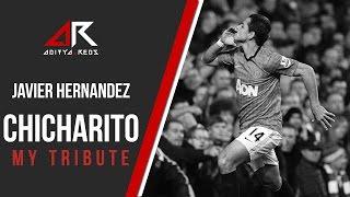 @CH14_ Javier "Chicharito" Hernández - My Tribute by @aditya_reds