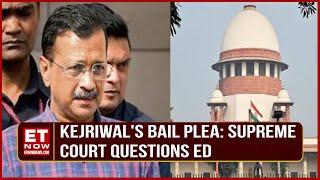 Kejriwal's Bail Plea: Supreme Court Questions ED; Why So Much Time To Probe | Top News