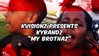 KyBandz - My Brothaz (Official Video) Dir. @KVisionz