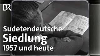 Eine Sudetendeutsche Siedlung: 1957 und heute | Abendläuten | Zwischen Spessart und Karwendel