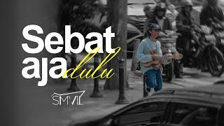 SMVLL - Sebat Aja Dulu (Official Music Video)