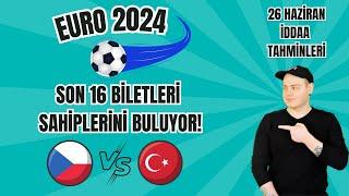 MÜTHİŞ KAZANÇ! EURO 2024'TE SON 16 BİLETLERİ | 26 Haziran 2024 Çarşamba İddaa Tahminleri