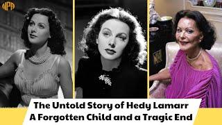 The Untold Story of Hedy Lamarr A Forgotten Child and a Tragic End