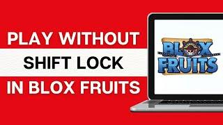 How To Play Blox Fruits Without Shift Lock 2024 - Full Guide