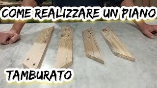 Come realizzare un piano tamburato