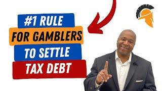 How Gamblers Settle Tax Debt - #  1 Rule