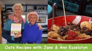 Oats Recipes with Jane & Ann Esselstyn