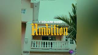 T Square Boss - Ambition | Official Audio
