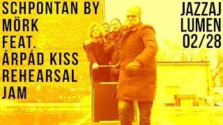 SCHPONTAN by Mörk feat. Árpád Kiss Rehearsal Jam