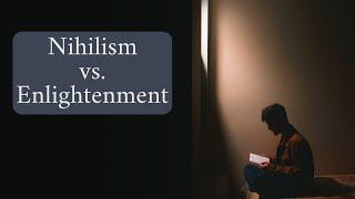 Nihilism vs. Enlightenment