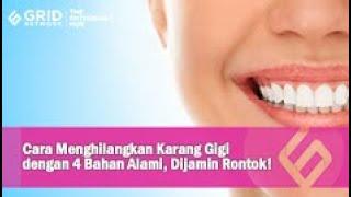 Cara Menghilangkan Karang Gigi dengan 4 Bahan Alami, Dijamin Rontok!