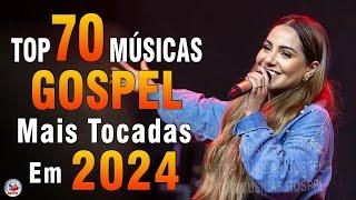 Louvores de Adoração 2024 - As Melhores Músicas Gospel Mais Tocadas - Top Gospel, Hinos Evangélicos