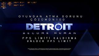 Detroit Become Human Oyundan Atma Donma FPS Limit Sorunu Çözümü| Unlock FPS Limit| Fix Kick Out |