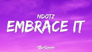 Ndotz - Embrace It (Lyrics) "vibrate it embrace it"