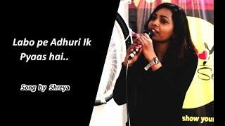 Labo peadhuri ik pyaas hai Song By Shreya Chauhan