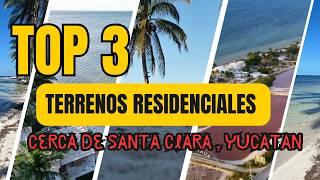  Top 3  de Terrenos Residenciales cerca de Santa Clara Yucatán