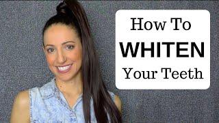 How To Whiten Your Teeth At Home (PLUS MY WEIRD TRICK)