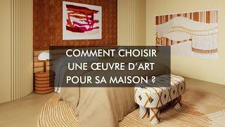 Comment choisir une œuvre d’art pour sa maison ?