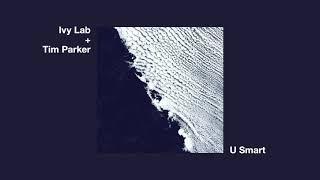 Ivy Lab + Tim Parker - U Smart