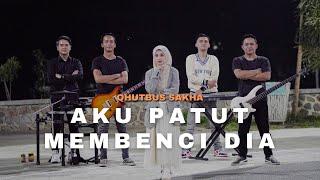 Qhutbus Sakha - Aku Patut Membenci Dia (Official Music Video)