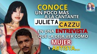 JULIETA CAZZU LA EX DE CHRISTIAN NODAL HABLA DE SUS COMIENZOS, DE SU MÚSICA, DEL AMOR... CONÓCELA!!