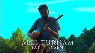 Allı Turnam Bizim Ele Varırsan - Dede Sazı | Fatih Evsen