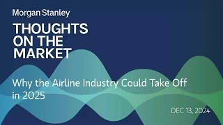 Why the Airline Industry Could Take Off in 2025