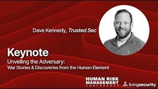 2024 Human Risk Management Conference- Keynote- David Kennedy, TrustedSec