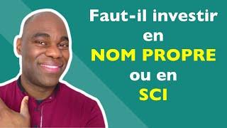 Faut il investir en NOM PROPRE ou en SCI ? #76