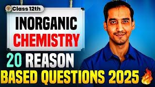 20 Reason Based Questions  | Inorganic Chemistry  | CBSE Boards | 2024-25