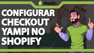 Como instalar e configurar o Checkout Transparente YAMPI na Shopify ATUALIZADO 2023