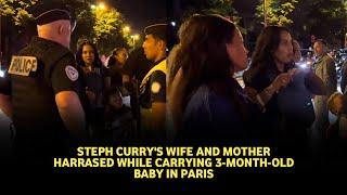 What happened to Steph Curry's wife and mother with Police while holding 3-month-old baby in Paris