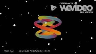 12 00AM - NeonFeathers22 Remix