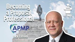 Keynote 57C | Becoming a Proposal Professional, with Dick Eassom, CF APMP Fellow | 1 Jul 2021