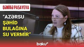 Qənirə Paşayeva : "Azərsu" şəhid bulağına su vermir - BAKU TV