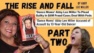 THE RISE AND FALL OF ABBY LEE MILLER (part two) - a dance moms video essay